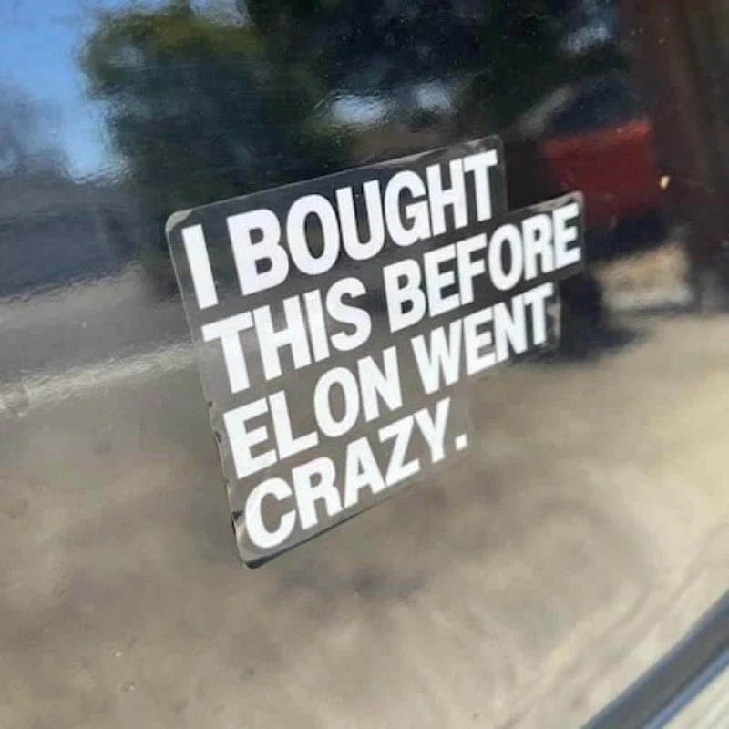 I Bought This Before Elon Went Crazy Car Stickers high quality